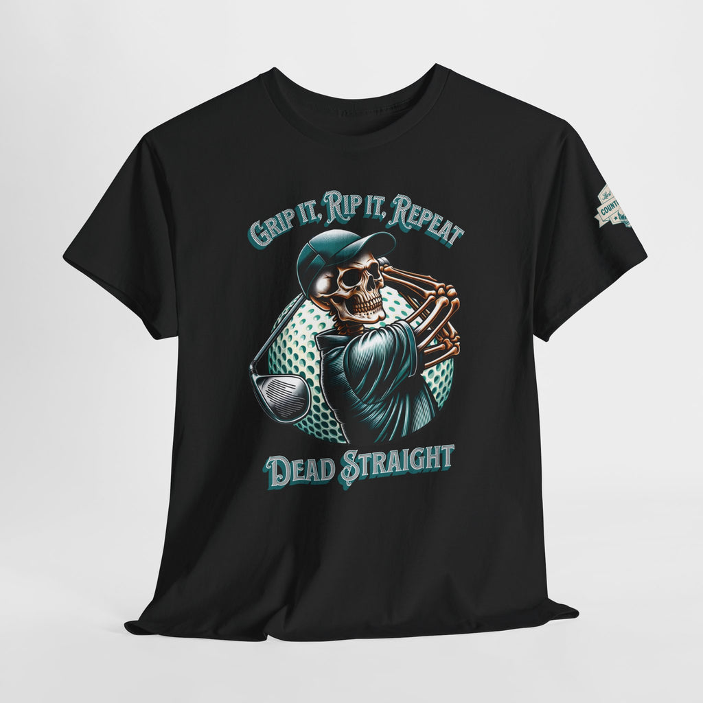 Skeleton Golf Tee — "Dead Straight, Grip It, Rip It, Repeat" Graphic T-Shirt